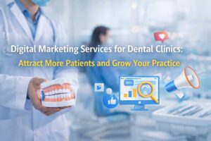 Digital Marketing Services for Dental Clinics